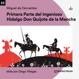 Hörbuch Primera Parte del Ingenioso Hidalgo Don Quijote de la Mancha  - Autor Miguel de Cervantes   - gelesen von Diego Villegas