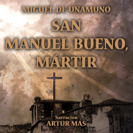 Hörbuch San Manuel Bueno, Mártir  - Autor Miguel de Unamuno   - gelesen von Artur Mas