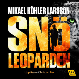 Hörbuch Snöleoparden  - Autor Mikael Köhler Larsson   - gelesen von Christian Fex