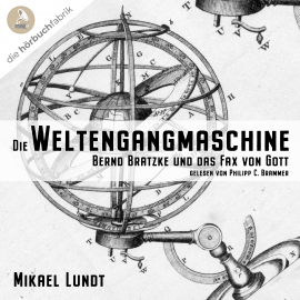 Hörbuch Die Weltengangmaschine  - Autor Mikael Lundt   - gelesen von Philipp C. Brammer