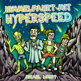 Hörbuch Himmelfahrt mit Hyperspeed  - Autor Mikael Lundt   - gelesen von Michael Gückel