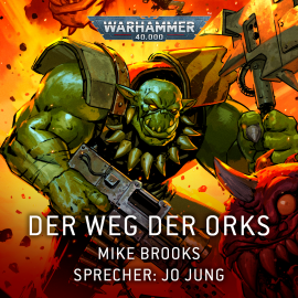 Hörbuch Warhammer 40.000: Der Weg der Orks  - Autor Mike Brooks   - gelesen von Jo Jung