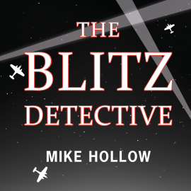 Hörbuch The Blitz Detective  - Autor Mike Hollow   - gelesen von Simon Mattacks