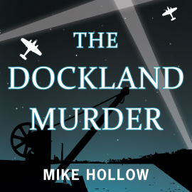 Hörbuch The Dockland Murder  - Autor Mike Hollow   - gelesen von Simon Mattacks