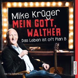 Hörbuch MEIN GOTT, WALTHER. Das Leben ist oft Plan B.  - Autor Mike Krüger   - gelesen von Mike Krüger