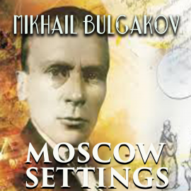 Hörbuch Moscow Settings  - Autor Mikhail Bulgakov   - gelesen von Peter Coates