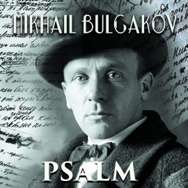 Hörbuch Psalm  - Autor Mikhail Bulgakov   - gelesen von Peter Coates