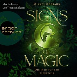 Hörbuch Die Jagd auf den Jadefuchs - Signs of Magic, Band 1 (Ungekürzte Lesung)  - Autor Mikkel Robrahn   - gelesen von Schauspielergruppe