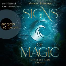 Hörbuch Die Suche nach Tzunath - Signs of Magic, Band 2 (Ungekürzte Lesung)  - Autor Mikkel Robrahn   - gelesen von Schauspielergruppe