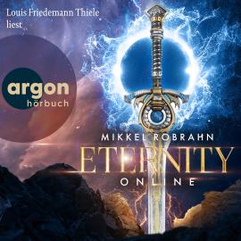 Hörbuch Eternity Online (Ungekürzte Lesung)  - Autor Mikkel Robrahn   - gelesen von Louis Friedemann Thiele