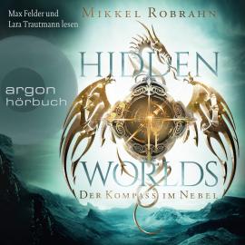 Hörbuch Hidden Worlds - Der Kompass im Nebel (Ungekürzte Lesung)  - Autor Mikkel Robrahn   - gelesen von Schauspielergruppe