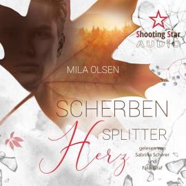 Hörbuch Scherbensplitterherz (ungekürzt)  - Autor Mila Olsen   - gelesen von Schauspielergruppe