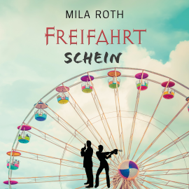 Hörbuch Freifahrtschein  - Autor Mila Roth   - gelesen von Saskia Kästner