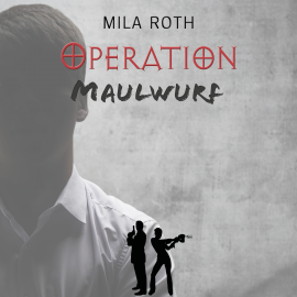 Hörbuch Operation Maulwurf  - Autor Mila Roth   - gelesen von Saskia Kästner