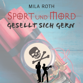 Hörbuch Sport und Mord gesellt sich gern  - Autor Mila Roth   - gelesen von Saskia Kästner
