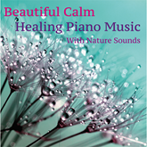 Beautiful Calm Healing Piano Music with Nature Sounds