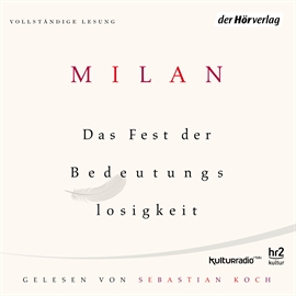 Hörbuch Das Fest der Bedeutungslosigkeit  - Autor Milan Kundera   - gelesen von Sebastian Koch
