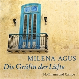 Hörbuch Die Gräfin der Lüfte  - Autor Milena Agus   - gelesen von Marie Biermann