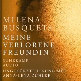 Hörbuch Meine verlorene Freundin (Ungekürzt)  - Autor Milena Busquets   - gelesen von Anna-Lena Zühlke