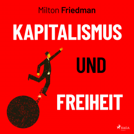 Hörbuch Kapitalismus und Freiheit  - Autor Milton Friedman   - gelesen von Ari Gosch