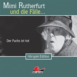 Hörbuch Mimi Rutherfurt und die Fälle... Der Fuchs ist tot (Folge 19)  - Autor Ben Sachtleben;Ellen B. Crown   - gelesen von Schauspielergruppe