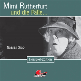Hörbuch Mimi Rutherfurt und die Fälle... Nasses Grab (Folge 20)  - Autor Ben Sachtleben;Ellen B. Crown   - gelesen von Schauspielergruppe