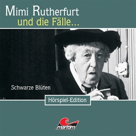 Hörbuch Mimi Rutherfurt und die Fälle... Schwarze Blüten (Folge 24)  - Autor Ben Sachtleben   - gelesen von Schauspielergruppe