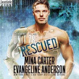 Hörbuch Unit 78: Rescued - CyBRG Files, Book 2 (Unabridged)  - Autor Mina Carter, Evangeline Anderson   - gelesen von Mackenzie Cartwright