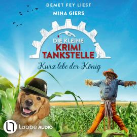 Hörbuch Kurz lebe der König - Die kleine Krimi-Tankstelle, Folge 5 (Ungekürzt)  - Autor Mina Giers   - gelesen von Demet Fey