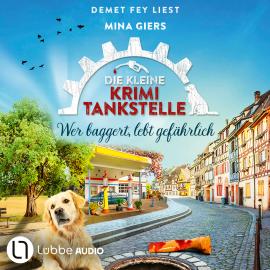 Hörbuch Wer baggert, lebt gefährlich - Die kleine Krimi-Tankstelle, Folge 6 (Ungekürzt)  - Autor Mina Giers   - gelesen von Demet Fey