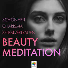 Hörbuch Beauty Meditation * Schönheit, Charisma, Selbstvertrauen  - Autor minddrops   - gelesen von Schauspielergruppe