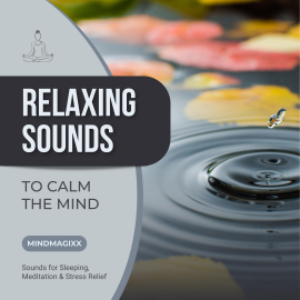 Hörbuch Relaxing Sounds To Calm The Mind  - Autor MindMAGIXX - Sleepy Nights Production   - gelesen von MindMAGIXX - Sleepy Nights Production