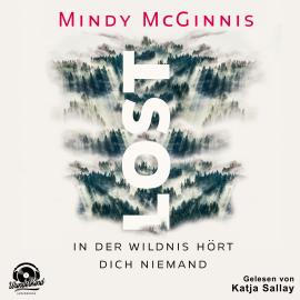 Hörbuch Lost - In der Wildnis hört dich niemand (Ungekürzt)  - Autor Mindy McGinnis   - gelesen von Katja Sallay