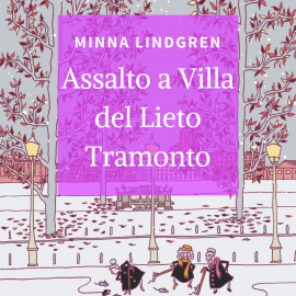 Hörbuch Assalto a Villa del Lieto Tramonto  - Autor Minnda Lindgren   - gelesen von Patrizia Salmoiraghi