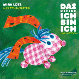 Hörbuch Das kleine Ich bin ich - Das Musical  - Autor Mira Lobe   - gelesen von Daria Nitschke