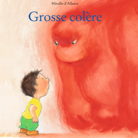 Hörbuch Grosse colère  - Autor Mireille d'Allancé   - gelesen von Jean-Gabriel Nordmann