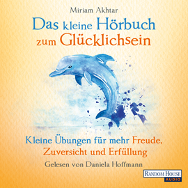 Hörbuch Das kleine Hör-Buch zum Glücklichsein  - Autor Miriam Akhtar   - gelesen von Daniela Hoffmann