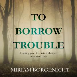 Hörbuch To Borrow Trouble (Unabridged)  - Autor Miriam Borgenicht   - gelesen von Eleanor Hicks