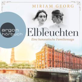 Hörbuch Elbleuchten - Eine hanseatische Familiensaga, Band 1 (Ungekürzte Lesung)  - Autor Miriam Georg   - gelesen von Tanja Fornaro