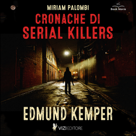 Hörbuch Cronache di Serial Killers: Edmund Kemper  - Autor Miriam Palombi   - gelesen von Schauspielergruppe