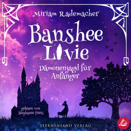 Hörbuch Banshee Livie (Band 1): Dämonenjagd für Anfänger  - Autor Miriam Rademacher   - gelesen von Stephanie Preis