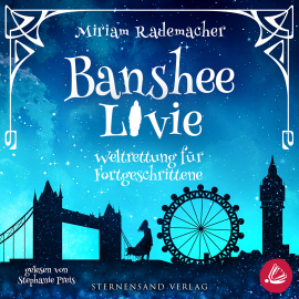 Hörbuch Banshee Livie (Band 2): Weltrettung für Fortgeschrittene  - Autor Miriam Rademacher   - gelesen von Stephanie Preis