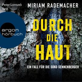 Hörbuch Durch die Haut - Die Soko Sennenberger-Reihe, Band 2 (Ungekürzte Lesung)  - Autor Miriam Rademacher   - gelesen von Peter Lontzek