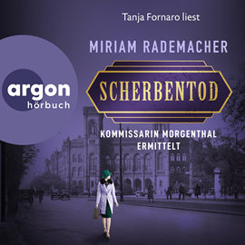 Hörbuch Scherbentod - Kommissarin Morgenthal ermittelt - Historischer-Berlin-Krimi, Band 2 (Ungekürzte Lesung)  - Autor Miriam Rademacher   - gelesen von Tanja Fornaro