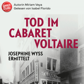 Hörbuch Tod im Cabaret Voltaire  - Autor Miriam Veya   - gelesen von Isabel Florido