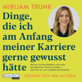 Hörbuch Dinge, die ich am Anfang meiner Karriere gerne gewusst hätte  - Autor Mirijam Trunk   - gelesen von Mirijam Trunk