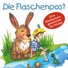 Hörbuch Die Flaschenpost - Eine Meditationsgeschichte für Kinder, Band 2 (Ungekürzt)  - Autor Mirjam Jäger   - gelesen von Vanessa Tschentke