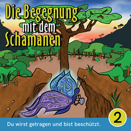 Hörbuch Du wirst getragen und bist beschützt - Die Begegnung mit dem Schamanen, Teil 2 (Ungekürzt)  - Autor Mirjam Jäger   - gelesen von Fabian Gröver