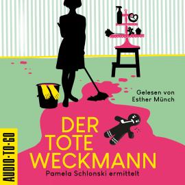 Hörbuch Der tote Weckmann - Pamela Schlonski ermittelt, Band 2 (ungekürzt)  - Autor Mirjam Munter   - gelesen von Esther Münch