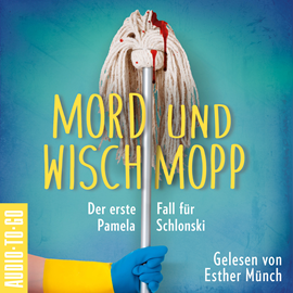 Hörbuch Mord und Wischmopp - Pamela Schlonskis erster Fall - Pamela Schlonski ermittelt, Band 1 (ungekürzt)  - Autor Mirjam Munter   - gelesen von Esther Münch